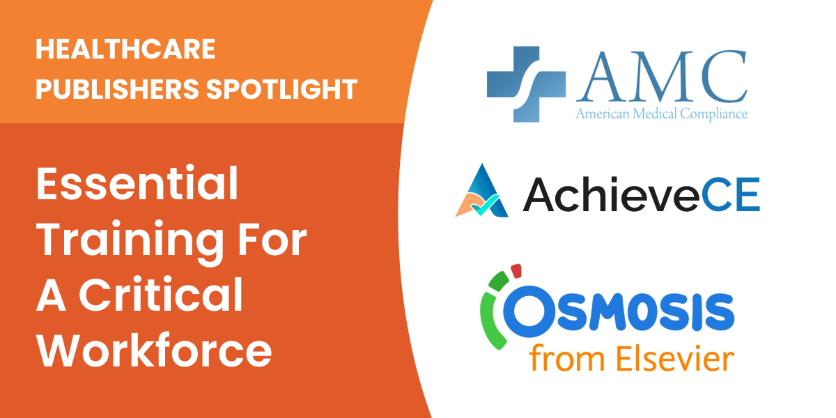 Healthcare Publisher Spotlight: Essential Training for a
Critical Workforce