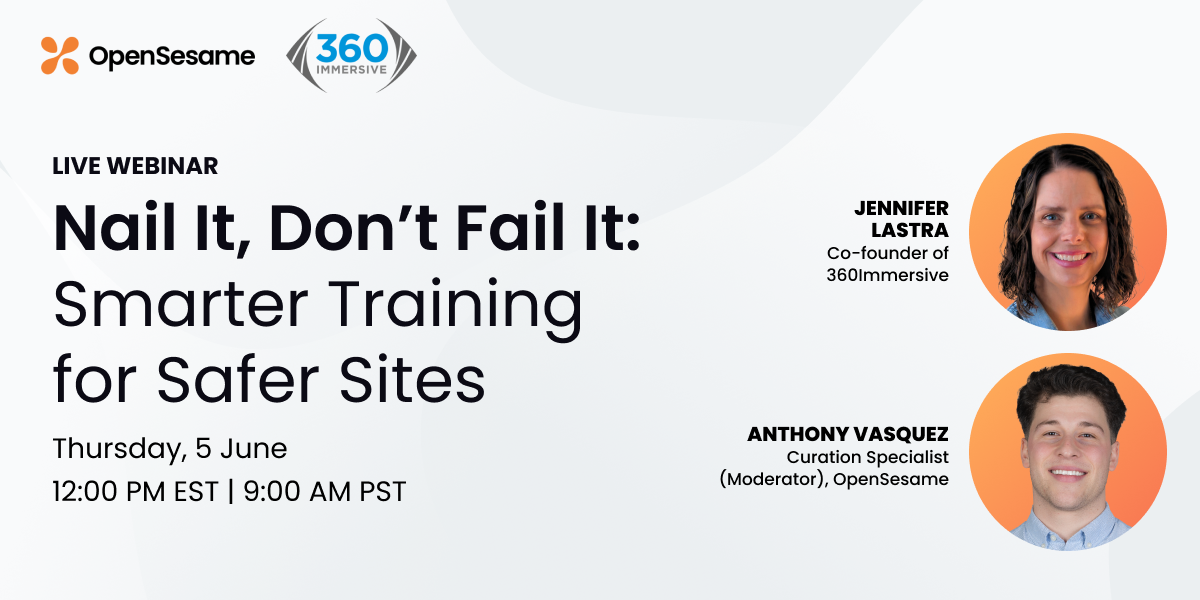 Promotional graphic for a live webinar titled "Nail It, Don’t Fail It: Smarter Training for Safer Sites," scheduled for Thursday, June 5 at 12:00 PM EST / 9:00 AM PST, featuring Jennifer Lastra (Co-founder of 360Immersive) and Anthony Vasquez (Moderator, OpenSesame).
